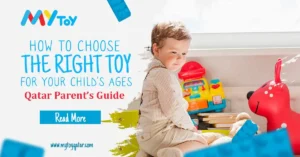 How to Choose the Right Toy for Your Child’s Age – Qatar Parents’ Guide
