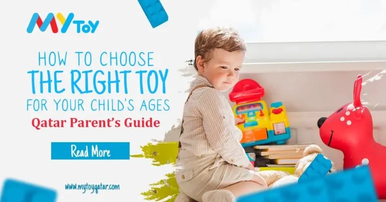  How to Choose the Right Toy for Your Child’s Age – Qatar Parents’ Guide