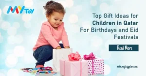Top Gift Ideas for Children in Qatar – For Birthdays and Eid Festivities
